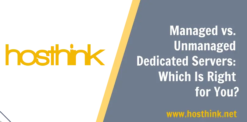 Managed vs. Unmanaged Dedicated Servers: Which Is Right for You?